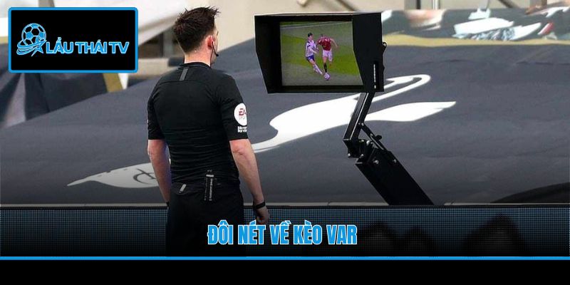 Đôi nét về kèo VAR