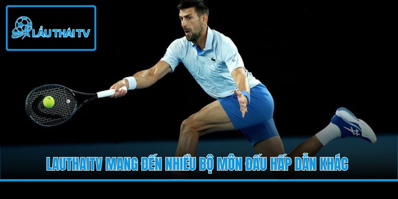 LauThaiTV mang đến nhiều bộ môn đấu hấp dẫn khác