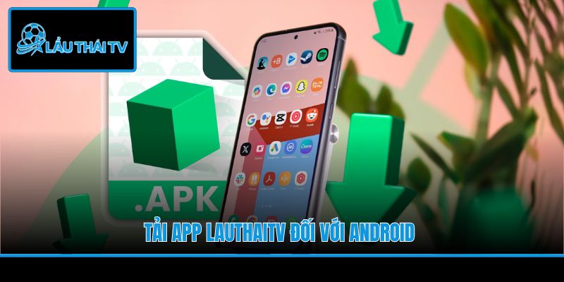 Tải app LauThaiTV đối với Android