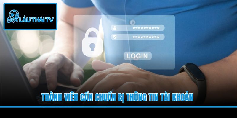 Thành viên cần chuẩn bị thông tin tài khoản