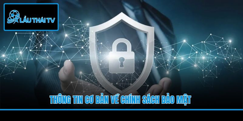 Thông tin cơ bản về chính sách bảo mật