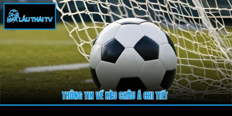 Thông tin về kèo châu Á chi tiết