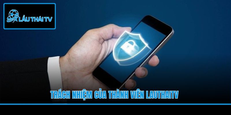 Trách nhiệm của thành viên LauThaiTV