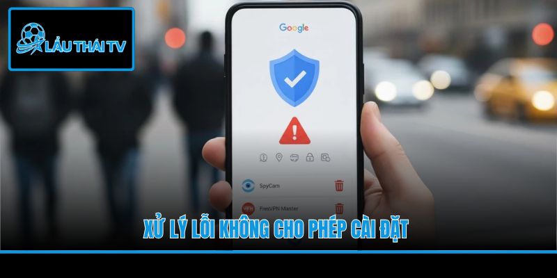 Xử lý lỗi không cho phép cài đặt